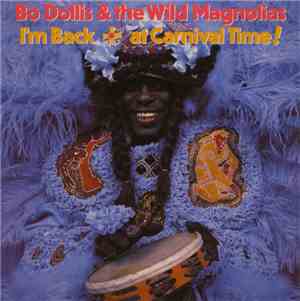 Bo Dollis & The Wild Magnolias - I'm Back … At Carnival Time!