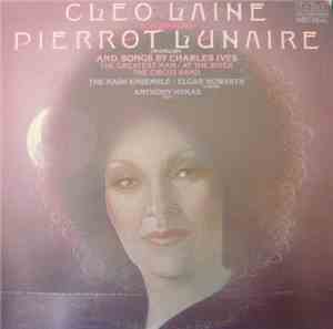 Cleo Laine - Schoenberg / Charles Ives - The Nash Ensemble / Elgar Howarth, Anthony Hymas - Pierrot Lunaire (In English) / The Greatest Man / At The River / The Circus Band