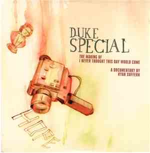 Duke Special - The Making Of I Never Thought This Day Would Come
