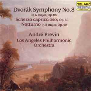 Dvořák • André Previn, Los Angeles Philharmonic Orchestra - Symphony No. 8 / Scherzo Capriccioso, Op. 66 / Notturno In B Major, Op. 60