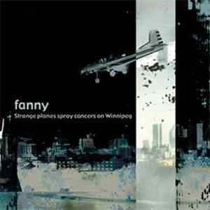 Fanny - Strange Planes Spray Cancers On Winnipeg