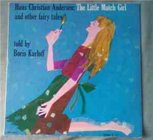 Hans Christian Andersen, Boris Karloff - The Little Match Girl And Other Tales