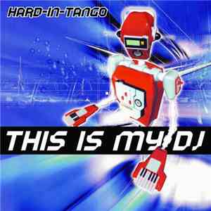 Hard-In-Tango - This Is My DJ