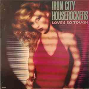 Iron City Houserockers - Love's So Tough