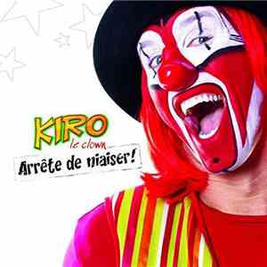 Kiro Le Clown - Arrête De Niaiser!