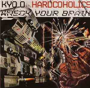 Kyo_o Aka Hardcoholics - Wreck Your Brain