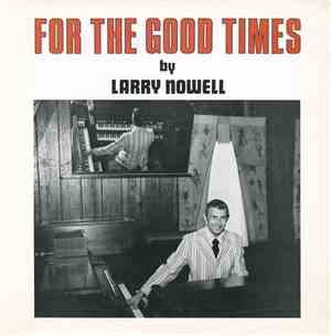 Larry Nowell - For The Good Times