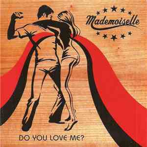Mademoiselle - Do You Love Me?