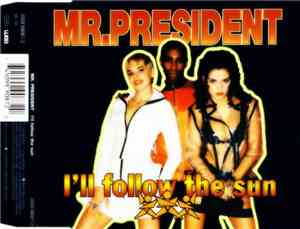 Mr.President - I'll Follow The Sun
