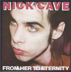 Nick Cave Featuring The Bad Seeds - From Her To Eternity
