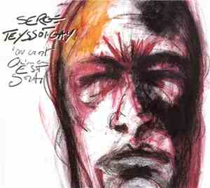 Serge Teyssot-Gay - On Croit Qu'On En Est Sorti