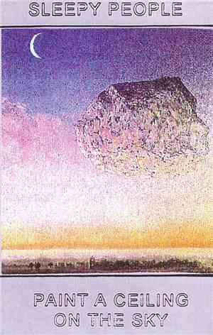 Sleepy People - Paint A Ceiling On The Sky