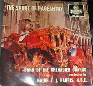 The Band Of The Grenadier Guards Conducted By Major F. J. Harris - The Spir ...