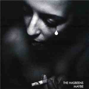 The Hasbeens - Maybe