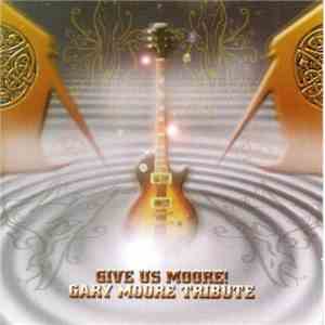Various - Give Us Moore! Gary Moore Tribute