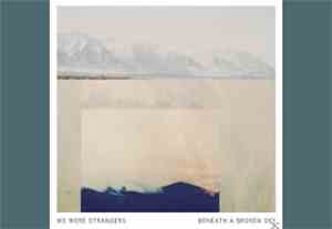 We Were Strangers - Beneath A Broken Sky