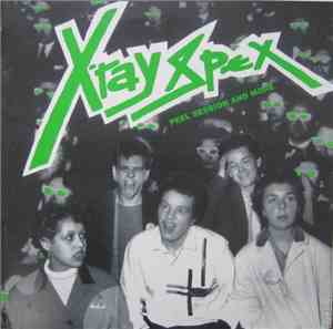 X-Ray Spex - Peel Session And More