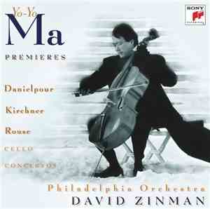 Yo-Yo Ma, Philadelphia Orchestra, David Zinman, Danielpour, Kirchner, Rouse ...