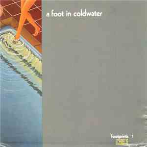 A Foot In Coldwater - Footprints The Best Of A Foot In Coldwater Volume I