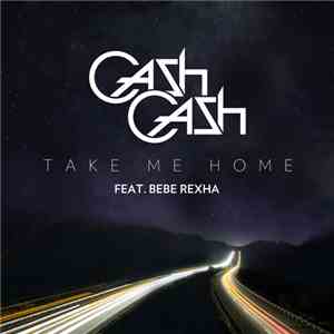 Cash Cash  Feat. Bebe Rexha - Take Me Home