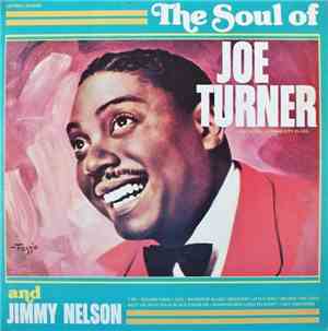 Joe Turner And Jimmy Nelson  - The Soul Of Joe Turner & Jimmy Nelson