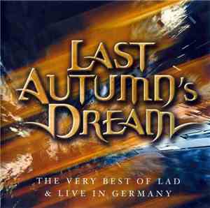 Last Autumn's Dream - The Very Best Of LAD & Live In Germany