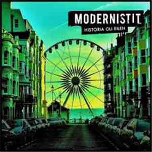 Modernistit - Historia Oli Eilen