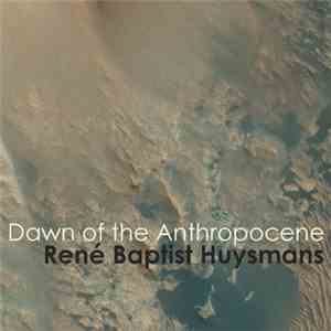 René Baptist Huysmans - Dawn Of The Anthropocene