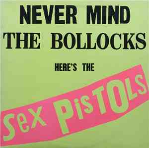 Sex Pistols - Never Mind The Bollocks Here's The Sex Pistols