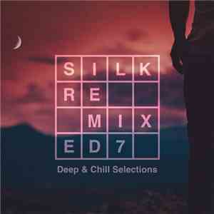 Various - Silk Remixed 07 (Deep & Chill Selections)