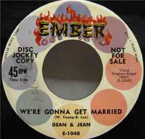Dean & Jean - We're Gonna Get Married / Too Young To Know