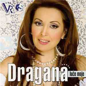 Dragana - Luče Moje