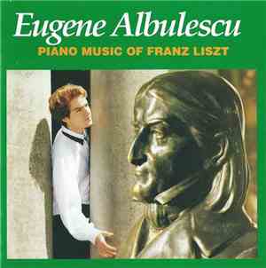 Eugene Albulescu - Franz Liszt - Piano Music Of Franz Liszt