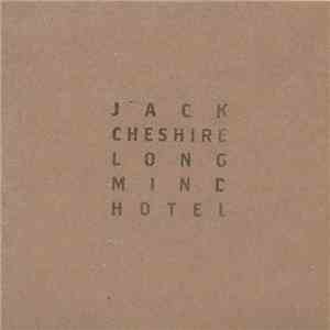 Jack Cheshire - Long Mind Hotel