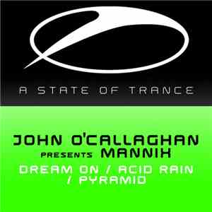 John O'Callaghan Presents Mannix  - Dream On / Acid Rain / Pyramid