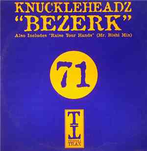 Knuckleheadz - Bezerk / Raise Your Hands