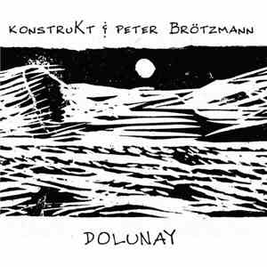 KonstruKt & Peter Brötzmann - Dolunay