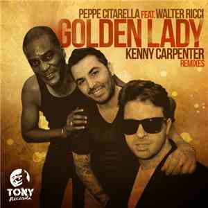 Peppe Citarella Feat. Walter Ricci - Golden Lady (Kenny Carpenter Remixes)