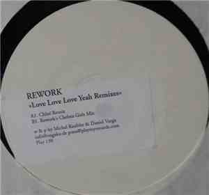 Rework - Love Love Love Yeah Remixes Part 1