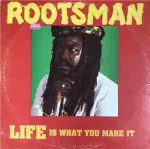 Rootsman - Life Is What You Make It