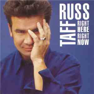 Russ Taff -  Right Here, Right Now