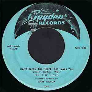 The Top Kicks - Don't Break The Heart That Loves You / Huh? (Boolya Botten Booten Baby)