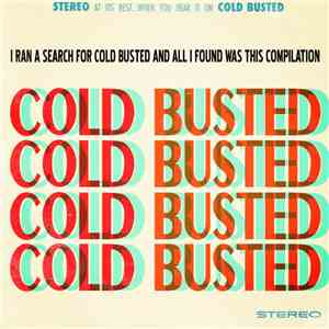Various - I Ran A Search For Cold Busted And All I Found Was This Compilation