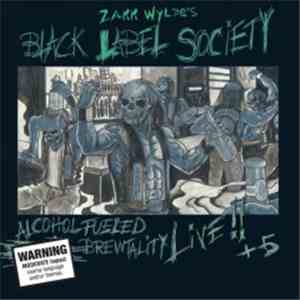 Zakk Wylde's Black Label Society - Alcohol Fueled Brewtality - Live !! + 5