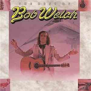 Bob Welch - The Best Of Bob Welch