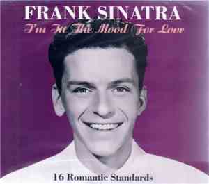 Frank Sinatra - I'm In The Mood For Love - 16 Romantic Standards