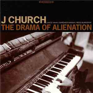 J Church - The Drama Of Alienation