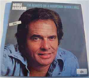 Merle Haggard - I'm Always On A Mountain When I Fall