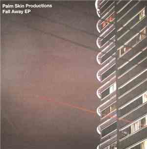 Palm Skin Productions - Fall Away EP