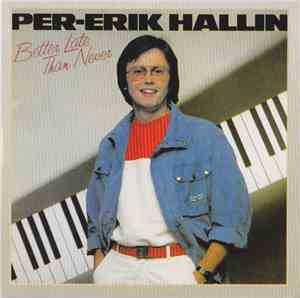 Per-Erik Hallin - Better Late Than Never